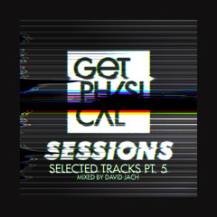 Get Physical Presents: Sessions - Selected Tracks Pt. 5 mixed by David Jach (Minimix)
