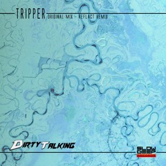 Dirty Talking - Tripper - Original Mix