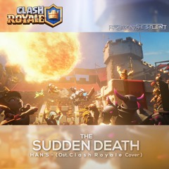 Han's - Sudden Death (Ost. Clash Royale)