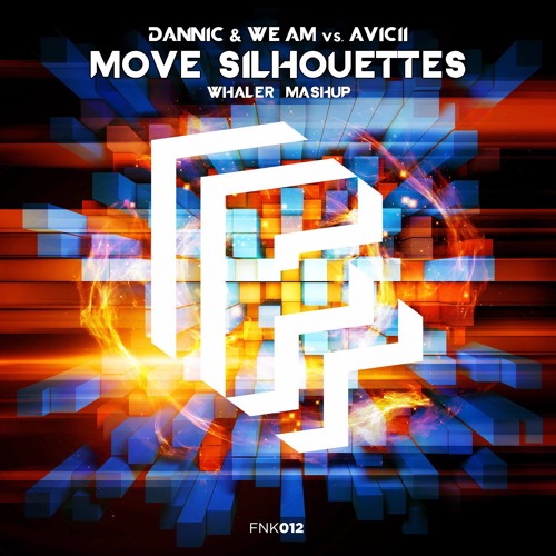 Dannic & We AM vs. Avicii - Move Silhouettes (Whaler Mashup)