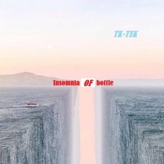 Insomnia of bottle