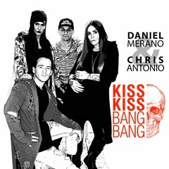 Daniel Merano & Chris Antonio - KISS KISS BANG BANG  (Dawson & Creek Remix Short Edit )