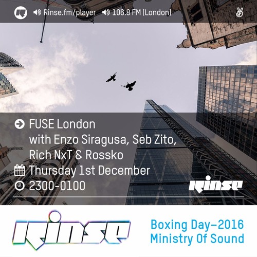 Rinse FM Podcast - FUSE London w/ Enzo Siragusa, Seb Zito, Rich NxT & Rossko - 1st December 2016