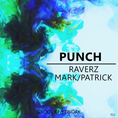 Raverz & Mark/Patrick - Punch (Original Mix) **Supported by Dannic & Simon de Jano**