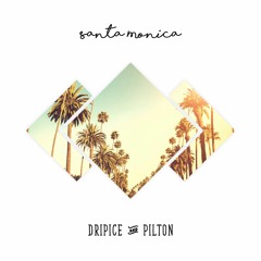 Dripice & Pilton - Santa Monica