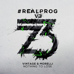 Vintage & Morelli - Nothing To Lose (REALPROG V.3) Out Now