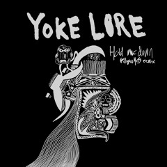 Yoke Lore - Hold Me Down (Gilligan Moss Remix)