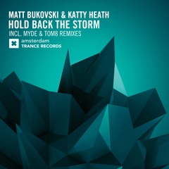 Matt Bukovski & Katty Heath - Hold Back The Storm (Myde Remix)