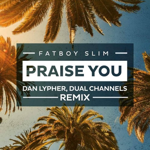 Fatboy Slim - Praise You (Dan Lypher, Dual Channels Remix)[FREEDL]
