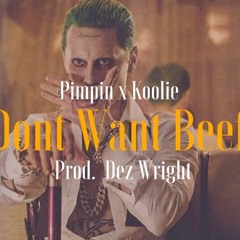 Don't Want Beef(Prod. Dez Wright) - Pimpin x Koolie