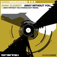 Sonic Element - Away Without You (Thomas Datt Remix)