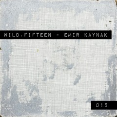 Wild.Fifteen |015| Emir Kaynak