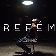 Dilsinho - Refem 2016 ( AO VIVO )