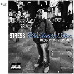 Stress - Realist Shit ( produced by Jon Mac)