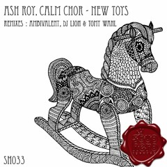 [SNIPPET]_Ash Roy_,_Calm_Chor_-_New_Toys_(_Original_Mix_)