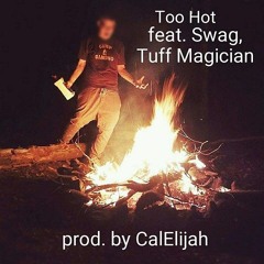 Too Hot Feat. Swag And Tuff Magician
