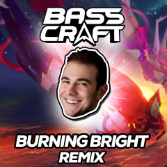 League of Legends - Burning Bright (Bass Craft Remix)