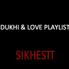 Eclectic Dukhi & Love Playlist