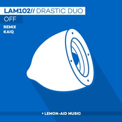 LAM102 : Drastic Duo - Off (Kaiq Remix)