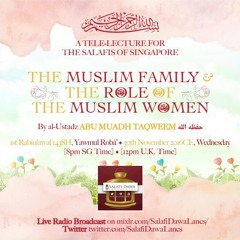 The Muslim Family & the Role of the Muslim Women | Abu Muadh Taqweem Aslam