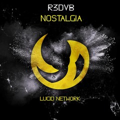 R3DVB - Nostalgia (Original Mix) [LUCID NETWORK EXCLUSIVE]