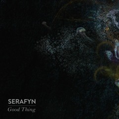 Serafyn - Good Thing