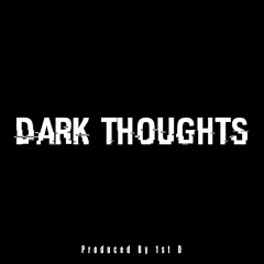 1st D - Dark Thoughts (feat. 2nd D & 3rd D) [Prod. By 1st D]