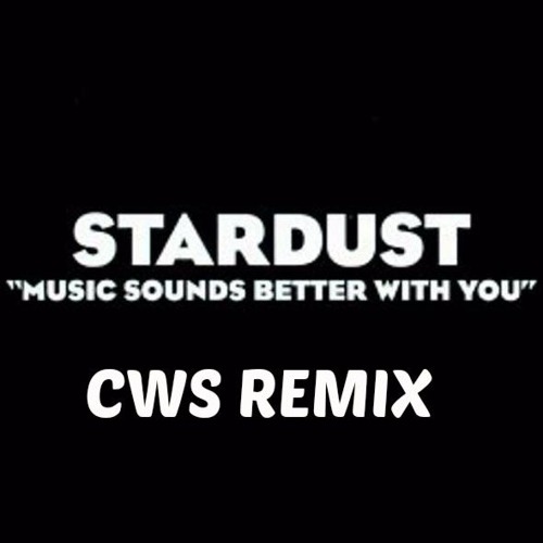 Star Dust "Music Sounds Better With You" CWS Remix *Free Download*