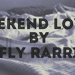 Fly Rarri "Weekend Lover"