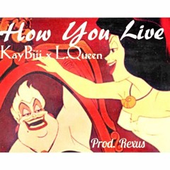 ft. Lean Queen - How You Live (prod. Rexus)
