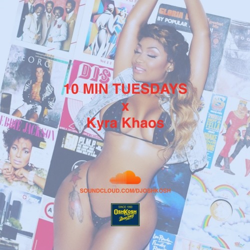 10 MIN TUESDAY X KYRA KHAOS