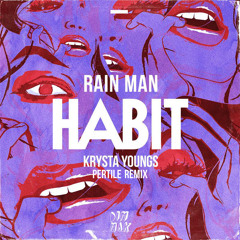 Rain Man & Krysta Youngs - Habit (Pertile Remix)