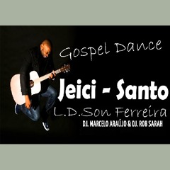 Jeici - Santo (L.D.Son Ferreira Gospel Dance)Radio