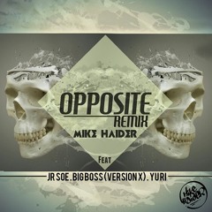 Opposite (Remix) - Mike Haider Ft.JR Soe,Big Boss (Version X) & Yu Ri