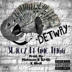 3laccz Ft TriGG - Detway (Prod By Platinum X Dj Eli X Htrill)