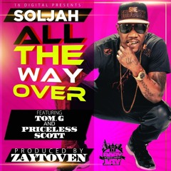 Soljah Ft. Tom G. & Priceless Scott (Prod. by Zaytoven) - All The Way Over (Main With Tag)