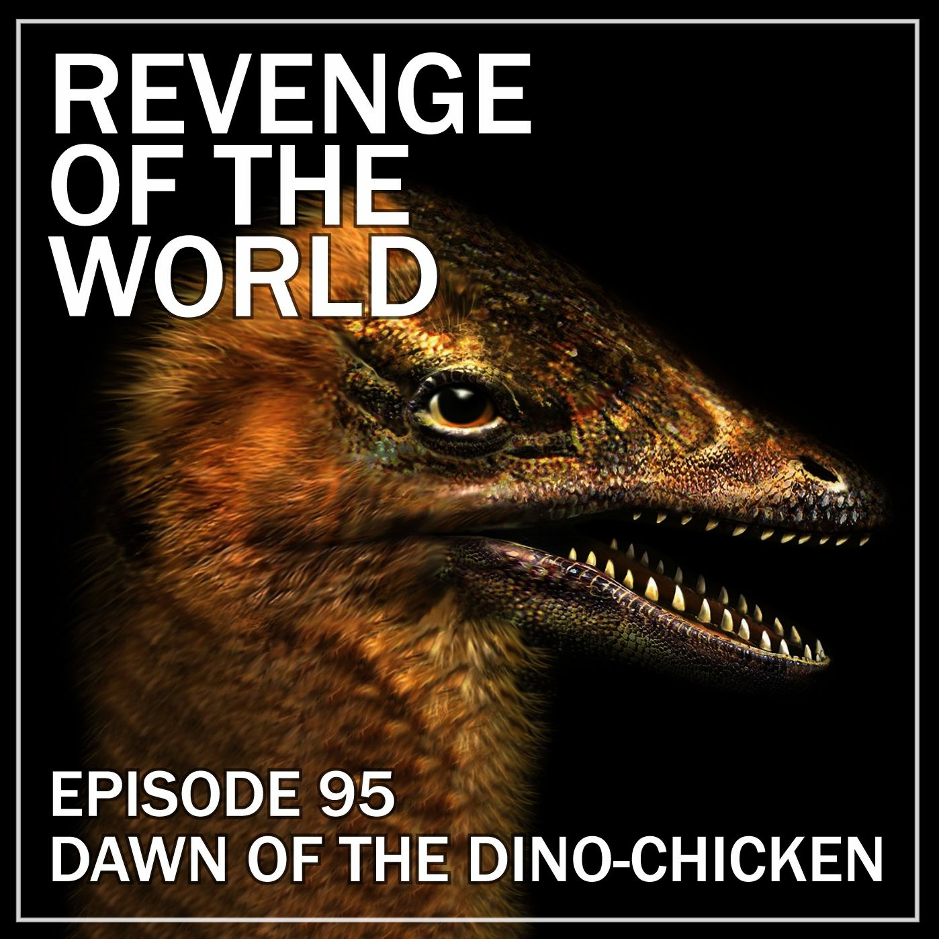 EPISODE 95 - DAWN OF THE DINO-CHICKEN episode artwork