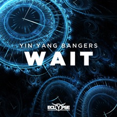 Yin Yang Bangers - Wait [FREE DOWNLOAD]