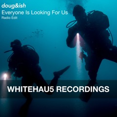Doug & Ish - Everyone Is Looking For Us (Radio Edit)