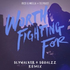 Rico & Miella x TELYKAST - Worth Fighting For (Slywalker x Squalzz Remix)