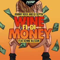 Johnny Roxx & DJ Septik feat. Kenne Blessin - Wine Fi Di Money (Original Mix)