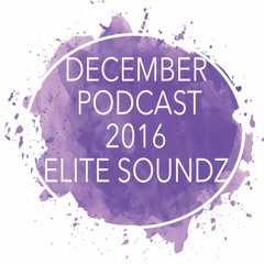 December Podcast - 2016 - ELITE SOUNDZ