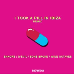 I Took A Pill In Ibiza Remix feat. D'evil, Bone Broke, Wide Octaves