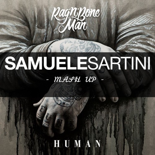 Stream Rag'n'Bone Man - Human (Samuele Sartini Mash Up) [FREE DOWNLOAD] by  SAMUELE SARTINI | Listen online for free on SoundCloud