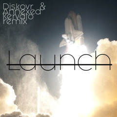 Diskovr & Annexed - Launch (Kervato Remix)
