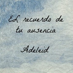 El recuerdo de tu ausencia - Adeleid