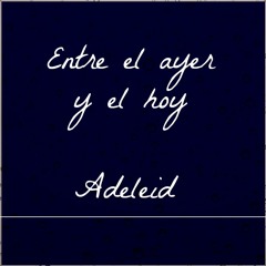 Entre El Ayer Y El Hoy - Adeleid