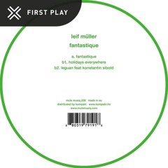 First Play: Leif Müller - Holidays Everywhere [Mule Musiq]