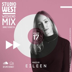 Studio West Weekend Mix Vol. 17 Mixed by EILEEN