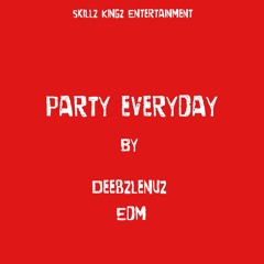 Party Everyday - EDM - Skillz KIngz Riddimz & Beatz